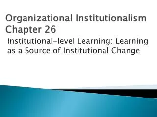 Organizational Institutionalism Chapter 26