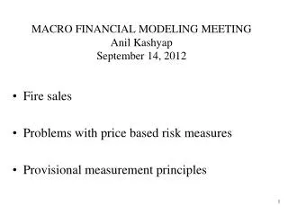 MACRO FINANCIAL MODELING MEETING Anil Kashyap September 14, 2012