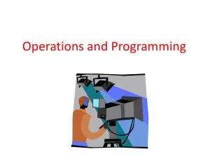 Operations and Programming