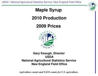 Gary Keough , Director USDA National Agricultural Statistics Service New England Field Office