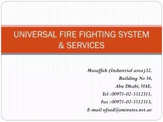 UNIVERSAL FIRE FIGHTING SYSTEM &amp; SERVICES