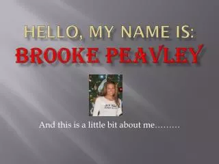 Hello, My name is: Brooke Peavley
