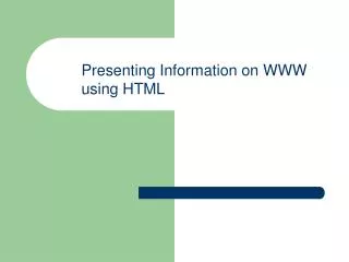 Presenting Information on WWW using HTML