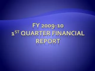 FY 2009-10 1 st Quarter Financial Report