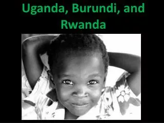 Uganda, Burundi, and Rwanda