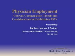 Physician Employment Current Compensation Trends and Considerations in Establishing FMV