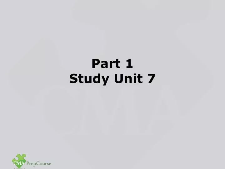 part 1 study unit 7