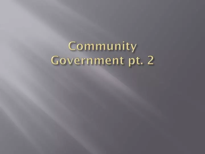 community government pt 2