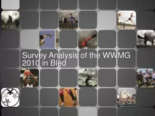 Survey Analysis of the WWMG 2010 in Bled