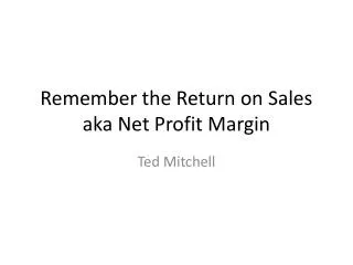 Remember the Return on Sales aka Net Profit Margin