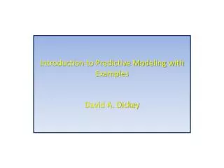 Introduction to Predictive Modeling with Examples David A. Dickey