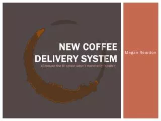 New Coffee Delivery System