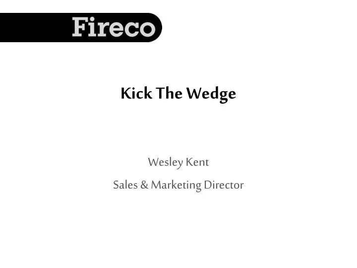 kick the wedge