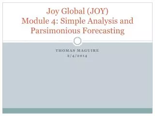 Joy Global (JOY) Module 4: Simple Analysis and Parsimonious Forecasting