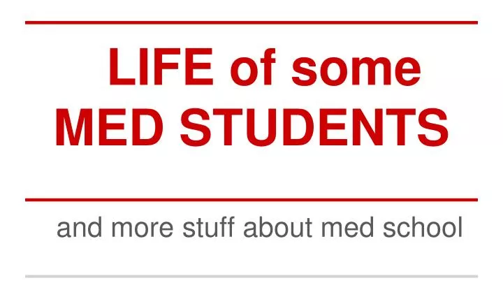 life of some med students