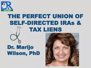 THE PERFECT UNION OF SELF-DIRECTED IRAs &amp; TAX LIENS