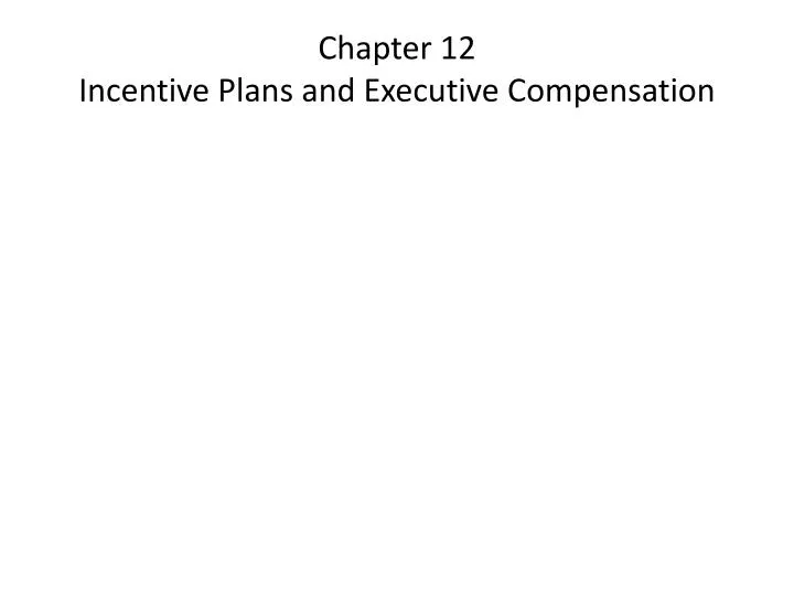 chapter 12 incentive plans and executive compensation
