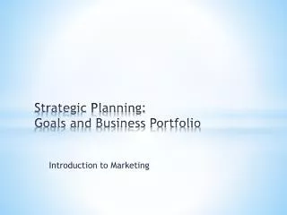 Strategic Planning: Goals and Business Portfolio