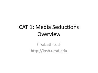 CAT 1: Media Seductions Overview