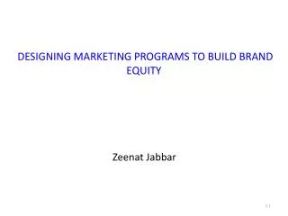 DESIGNING MARKETING PROGRAMS TO BUILD BRAND EQUITY