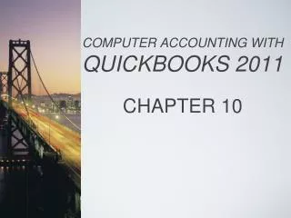COMPUTER ACCOUNTING WITH QUICKBOOKS 2011 CHAPTER 10