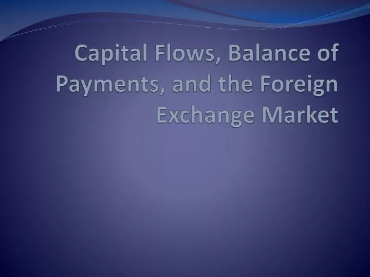 capital flows balance of payments and the foreign exchange market