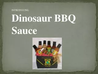 INTRODUCING Dinosaur BBQ Sauce