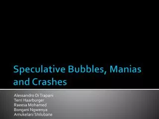 Speculative Bubbles, Manias and Crashes
