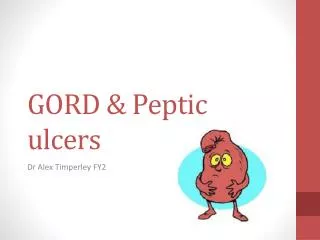 GORD &amp; Peptic ulcers