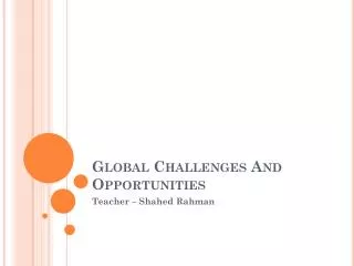 Global Challenges And Opportunities