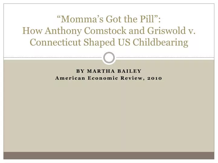 momma s got the pill how anthony comstock and griswold v connecticut shaped us childbearing