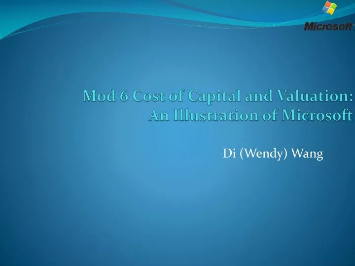mod 6 cost of capital and valuation an illustration of microsoft