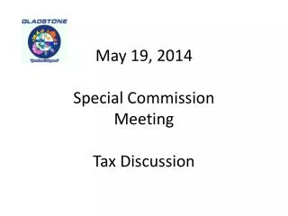 May 19, 2014 Special Commission Meeting Tax Discussion