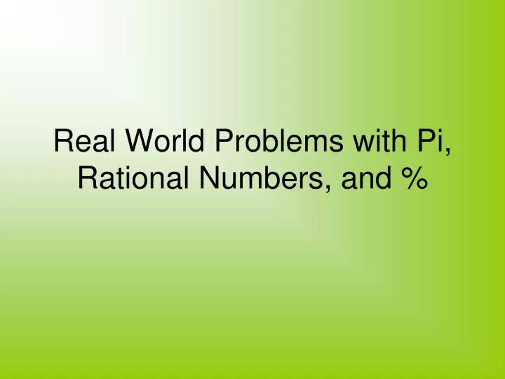 real world problems with pi rational numbers and
