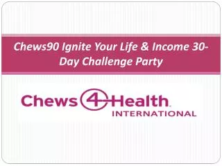 Chews90 Ignite Your Life &amp; Income 30-Day Challenge Party