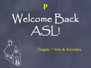 P Welcome Back ASL!