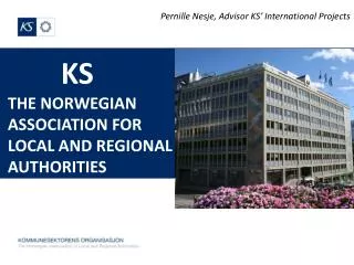 KS THE NORWEGIAN ASSOCIATION FOR L OCAL AND REGIONAL AUTHORITIES