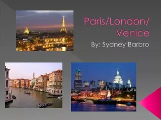 Paris/London/ Venice