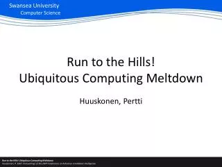 Run to the Hills! Ubiquitous Computing Meltdown