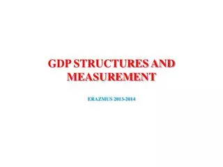 GDP STRUCTURES AND MEASUREMENT