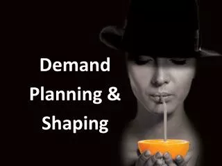Demand Planning &amp; Shaping