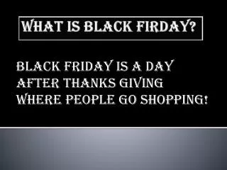 WHAT IS BLACK FIRDAY?
