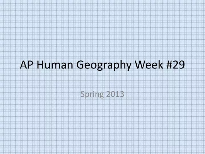 ap human geography week 29