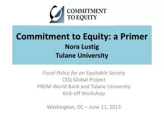 Commitment to Equity: a Primer Nora Lustig Tulane University