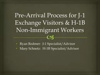 Pre-Arrival Process for J-1 Exchange Visitors &amp; H-1B Non-Immigrant Workers