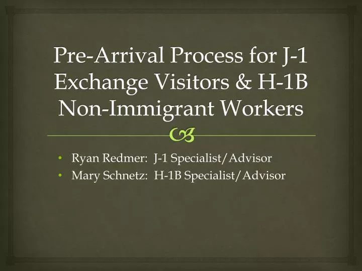 pre arrival process for j 1 exchange visitors h 1b non immigrant workers