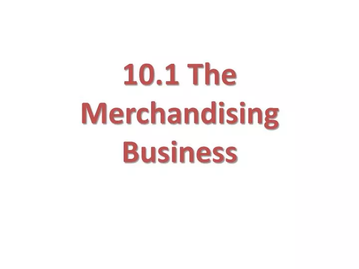 10 1 the merchandising business