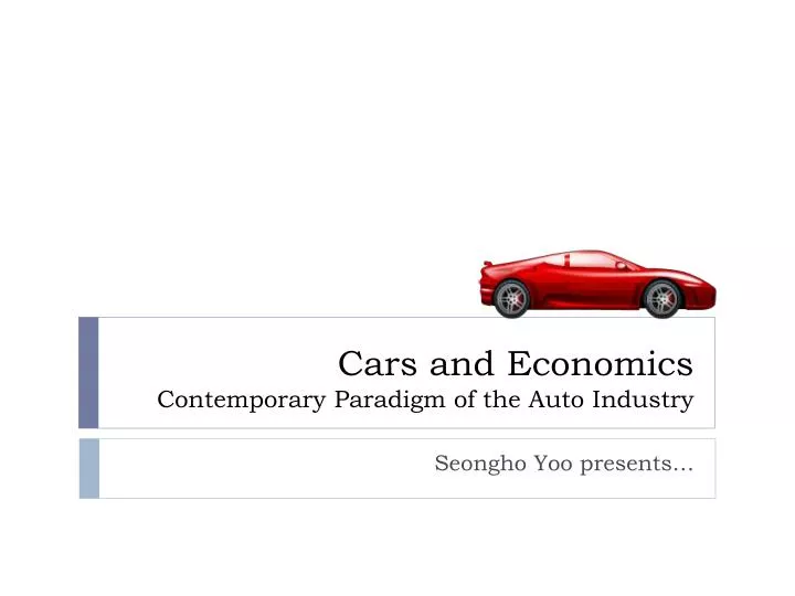 cars and economics contemporary paradigm of the auto industry