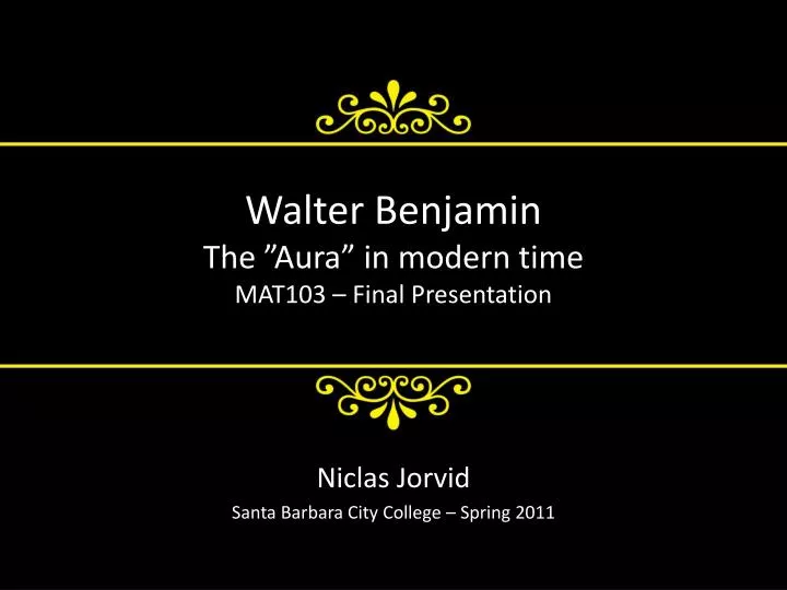 walter benjamin the aura in modern time mat103 final presentation