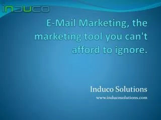 E-Mail Marketing, the marketing tool you can't afford to ignore.